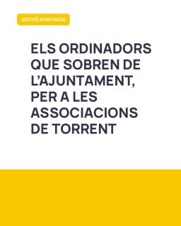 Des de Compromís-Podem-Esquerra Unida hem aconseguit que s'aprove la nostra moció perquè l'Ajuntament cedisca els equips informàtics que ja no usa a les associacions i entitats sense ànim de lucre del municipi. A més, inclou formació i accés als serveis electrònics municipals.  Perquè digitalitzar-se no siga un privilegi, sinó un dret a l'abast de qui treballa per fer Torrent la gran ciutat que som.  Escoltem. Proposem. Transformem.